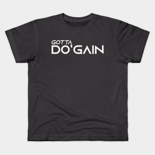 Gotta Do'gain (White).  For people inspired to build better habits and improve their life. Grab this for yourself or as a gift for another focused on self-improvement. Kids T-Shirt